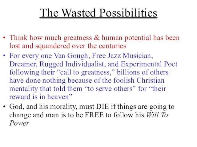 The Wasted Possibilities Think how much greatness & human potential