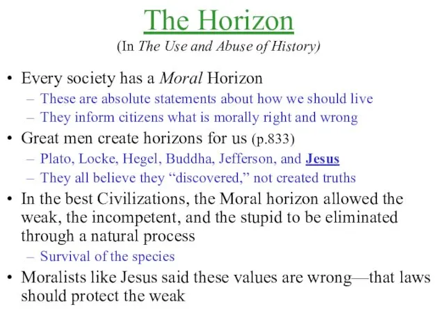 Every society has a Moral Horizon These are absolute statements