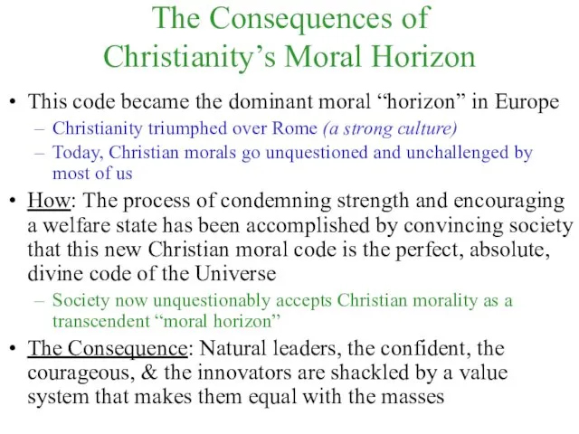 The Consequences of Christianity’s Moral Horizon This code became the