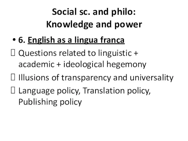 Social sc. and philo: Knowledge and power 6. English as