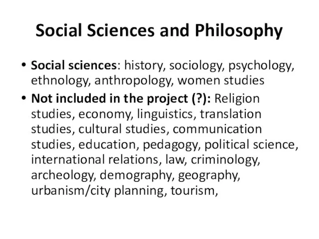 Social Sciences and Philosophy Social sciences: history, sociology, psychology, ethnology,
