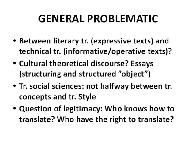 GENERAL PROBLEMATIC Between literary tr. (expressive texts) and technical tr.
