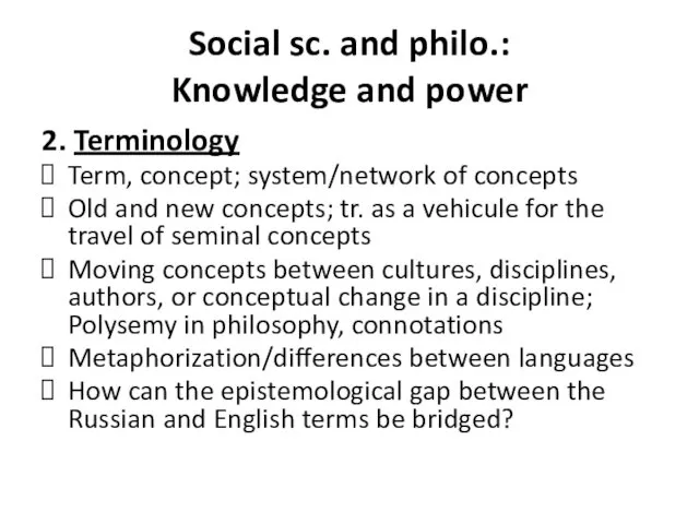 Social sc. and philo.: Knowledge and power 2. Terminology Term,