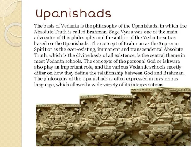 Upanishads The basis of Vedanta is the philosophy of the