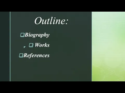 Outline: Biography Works References