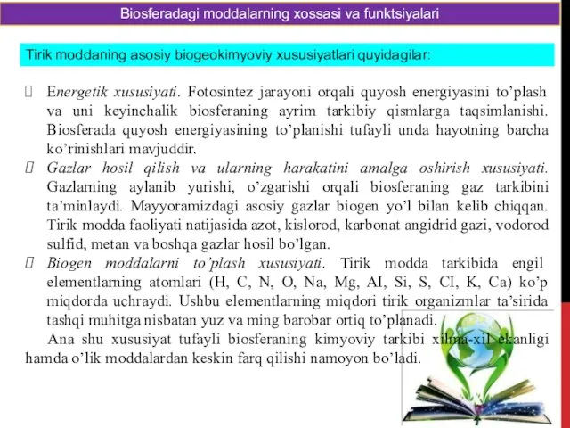 Biosferadagi moddalarning xossasi va funktsiyalari Tirik moddaning asosiy biogeokimyoviy xususiyatlari