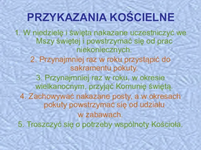 PRZYKAZANIA KOŚCIELNE 1. W niedzielę i święta nakazane uczestniczyć we