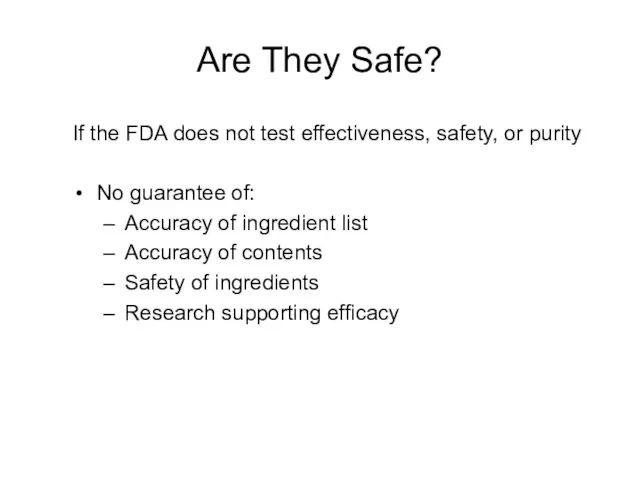 Are They Safe? If the FDA does not test effectiveness,