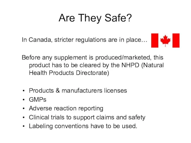 Are They Safe? In Canada, stricter regulations are in place…