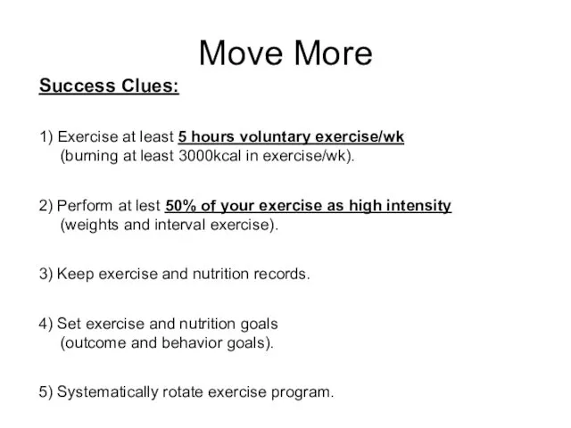 Success Clues: 1) Exercise at least 5 hours voluntary exercise/wk