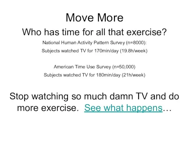 Move More Exercise volumes (www.healthierus.gov) 30min/day for disease risk reduction