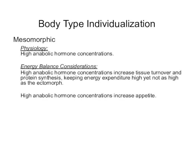 Body Type Individualization Mesomorphic Physiology: High anabolic hormone concentrations. Energy