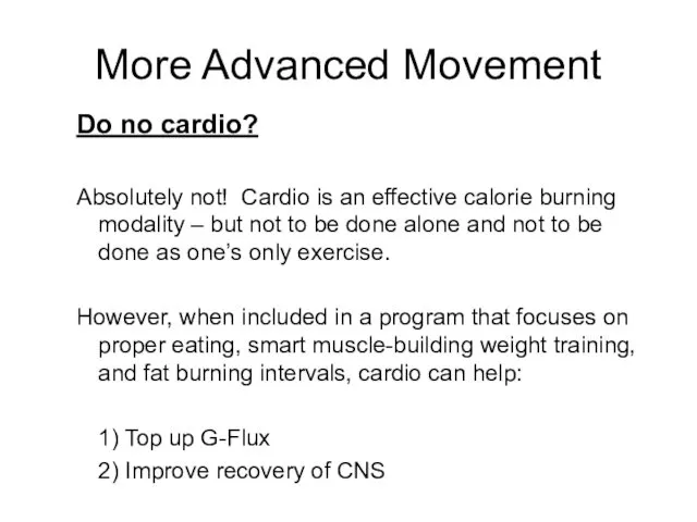 More Advanced Movement Do no cardio? Absolutely not! Cardio is
