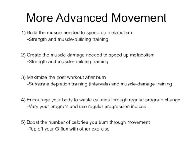 More Advanced Movement 1) Build the muscle needed to speed