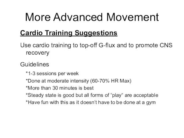 More Advanced Movement Cardio Training Suggestions Use cardio training to