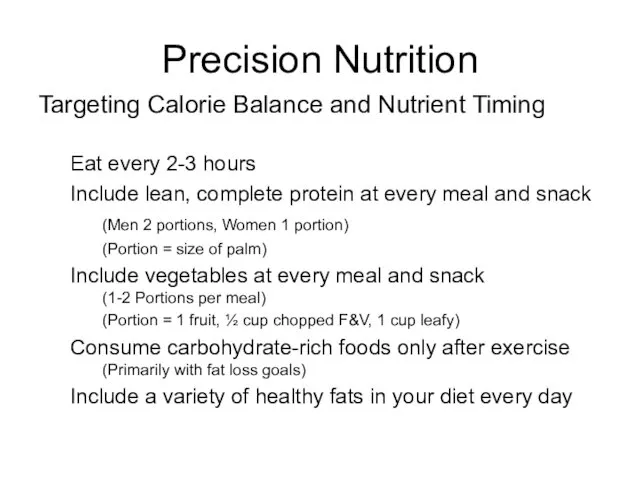 Targeting Calorie Balance and Nutrient Timing Eat every 2-3 hours