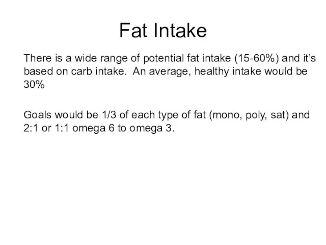 There is a wide range of potential fat intake (15-60%)