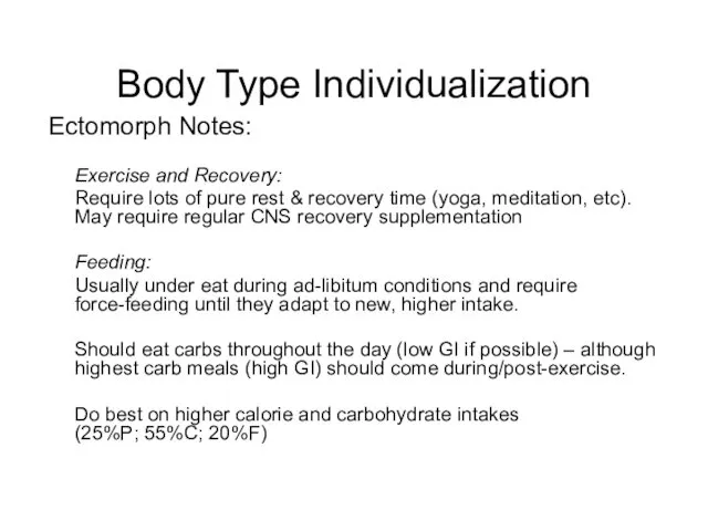 Body Type Individualization Ectomorph Notes: Exercise and Recovery: Require lots