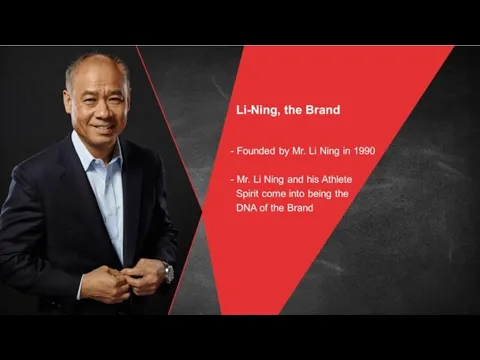 - Founded by Mr. Li Ning in 1990 - Mr.