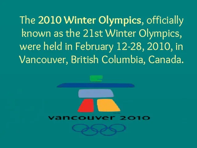 The 2010 Winter Olympics, officially known as the 21st Winter