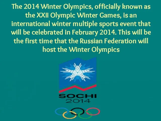 The 2014 Winter Olympics, officially known as the XXII Olympic