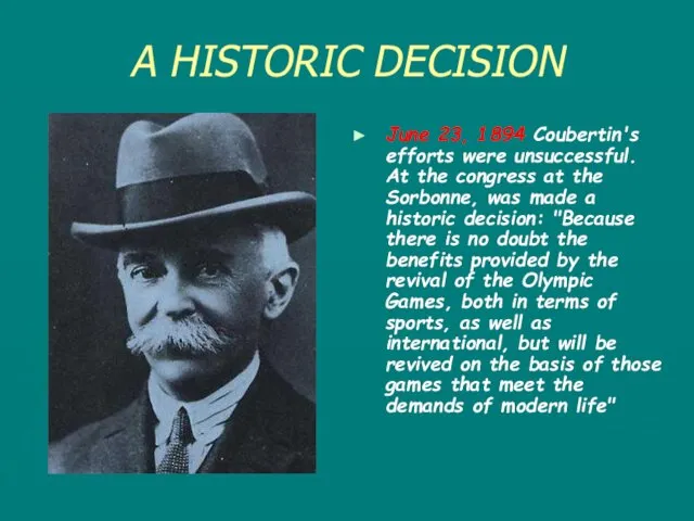 A HISTORIC DECISION June 23, 1894 Coubertin's efforts were unsuccessful.