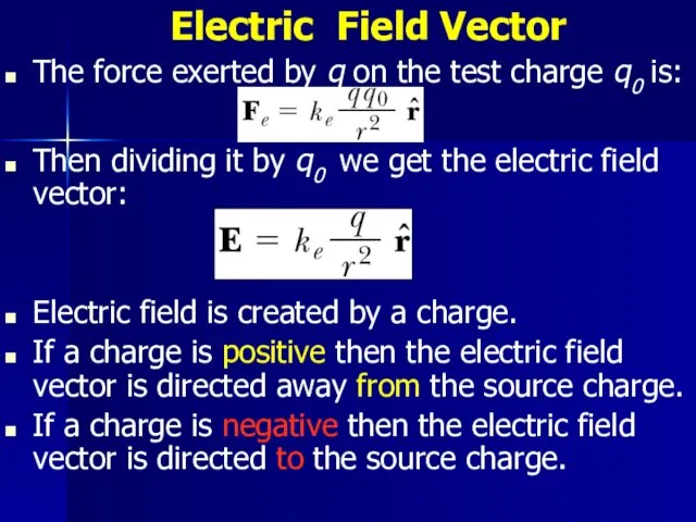 Electric Field Vector The force exerted by q on the