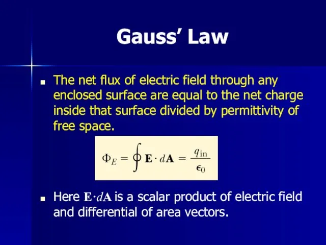 Gauss’ Law The net flux of electric field through any