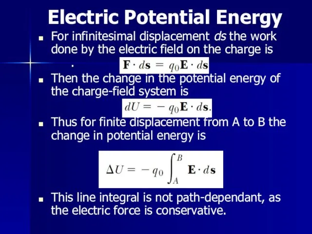 Electric Potential Energy For infinitesimal displacement ds the work done