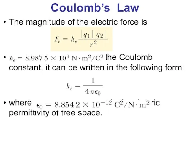 Coulomb’s Law The magnitude of the electric force is is