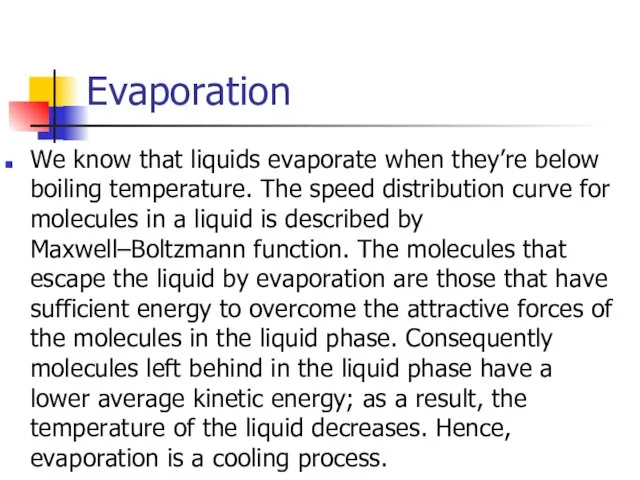 Evaporation We know that liquids evaporate when they’re below boiling
