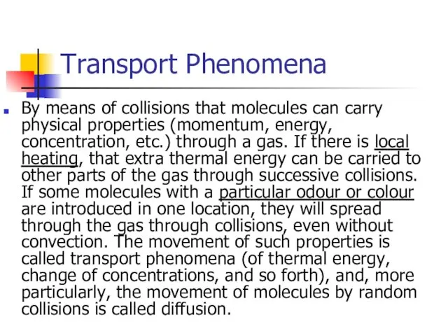 Transport Phenomena By means of collisions that molecules can carry