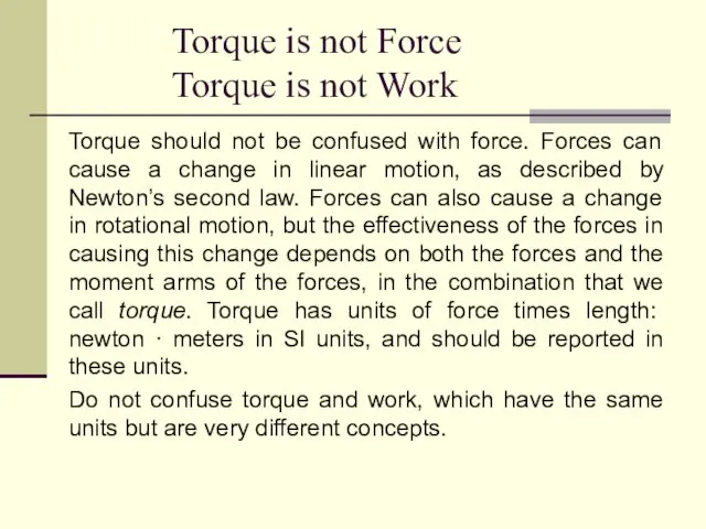 Torque is not Force Torque is not Work Torque should