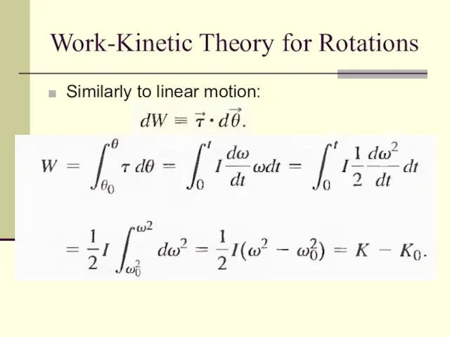 Work-Kinetic Theory for Rotations Similarly to linear motion: