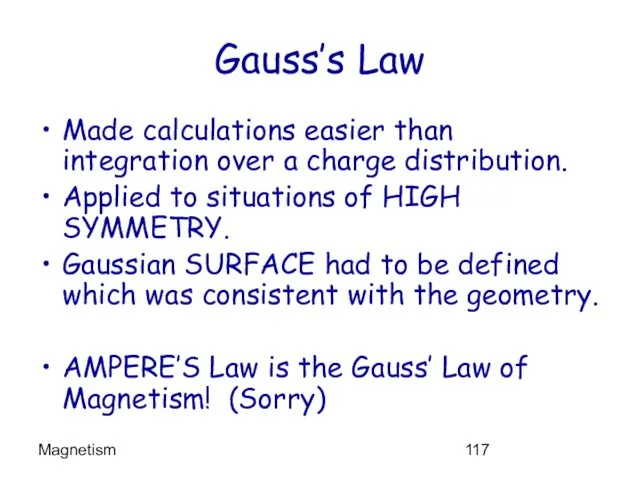 Magnetism Gauss’s Law Made calculations easier than integration over a