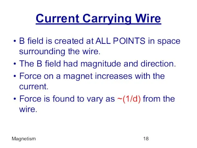 Magnetism Current Carrying Wire B field is created at ALL