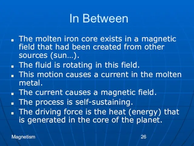 Magnetism In Between The molten iron core exists in a