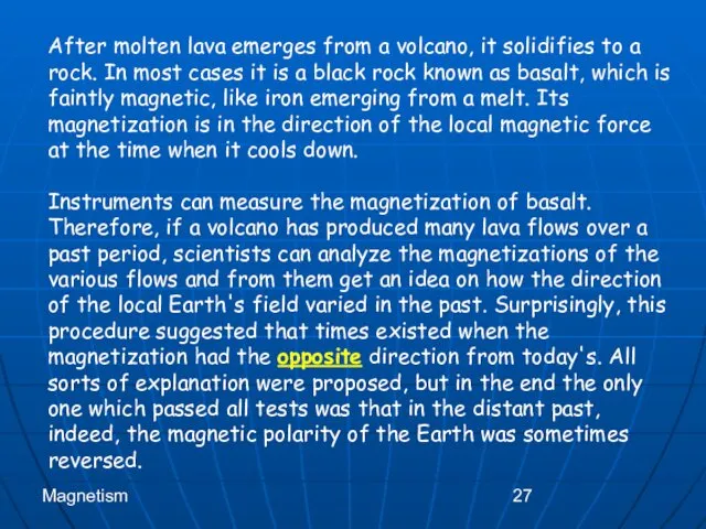 Magnetism After molten lava emerges from a volcano, it solidifies