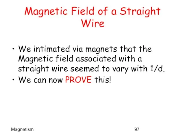 Magnetism Magnetic Field of a Straight Wire We intimated via