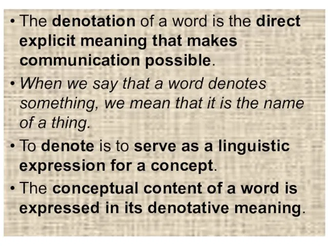 The denotation of a word is the direct explicit meaning