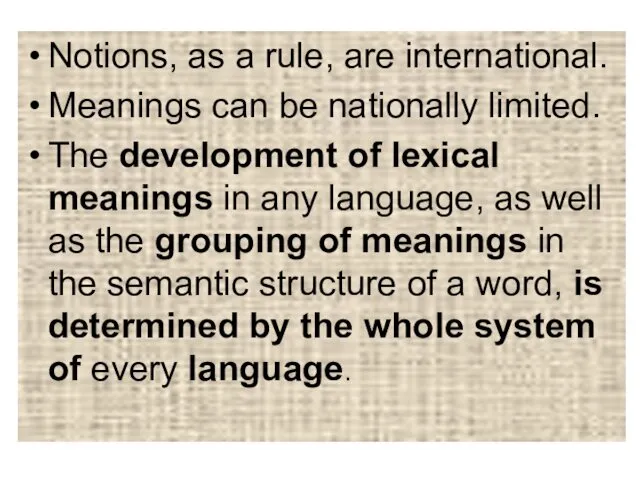 Notions, as a rule, are international. Meanings can be nationally