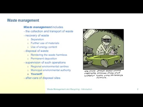 Waste management Waste management includes the collection and transport of