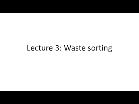 Lecture 3: Waste sorting