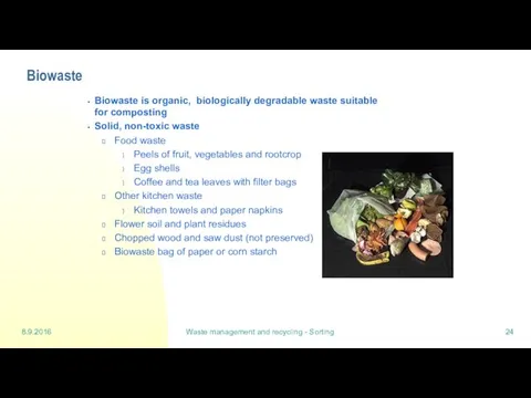 8.9.2016 Waste management and recycling - Sorting Biowaste Biowaste is