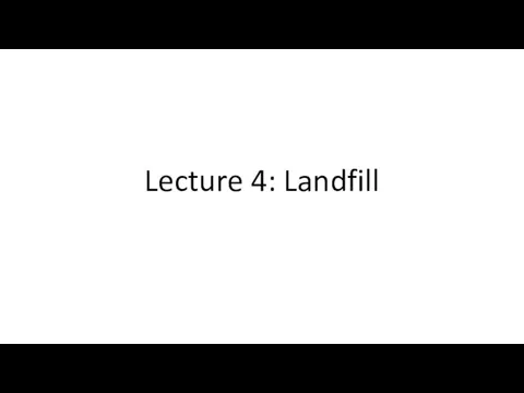 Lecture 4: Landfill