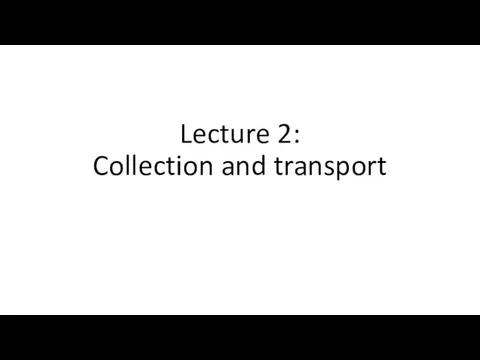 Lecture 2: Collection and transport