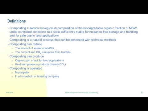 29.9.2016 Waste management and recycling - Composting Definitions Composting =