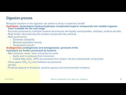 6.10.2016 Waste management and recycling - Digestion Digestion process Biological