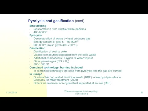 13.10.2016 Waste management and recycling - incineration 2 Pyrolysis and