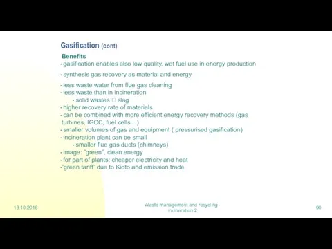 13.10.2016 Waste management and recycling - incineration 2 Gasification (cont)